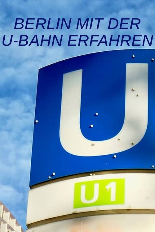Berlin mit der U-Bahn erfahren