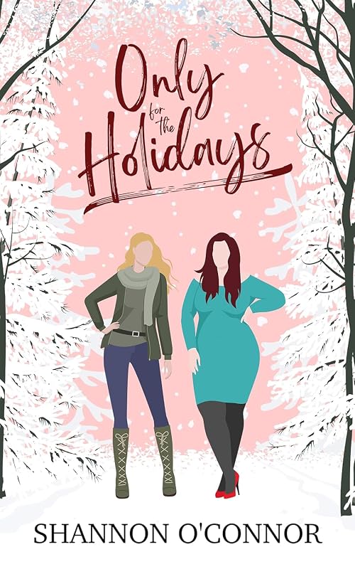 Only for the Holidays: A Fake Relationship Holiday Rom-Com