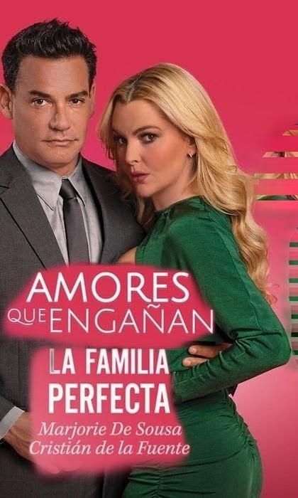La familia perfecta. Amores que engañan