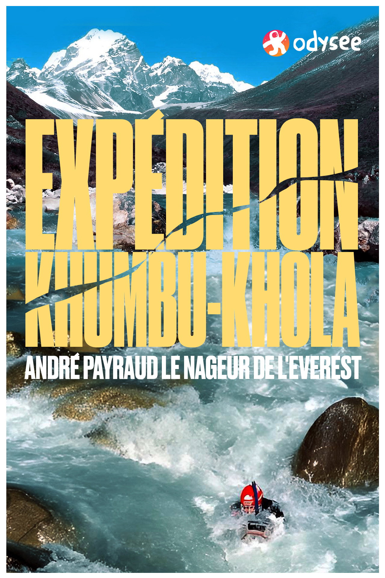 Expédition Khumbu-Khola: André Payraud, le nageur de l'Everest