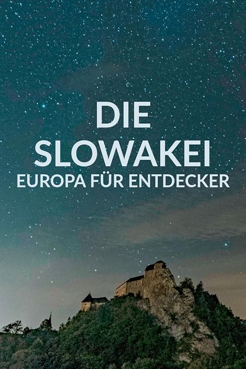 Die Slowakei - Europa für Entdecker