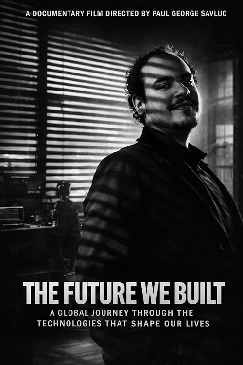 The Future We Built: A Global Journey Through the Technologies That Shape Our Lives