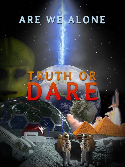 Truth or Dare? Are we alone?