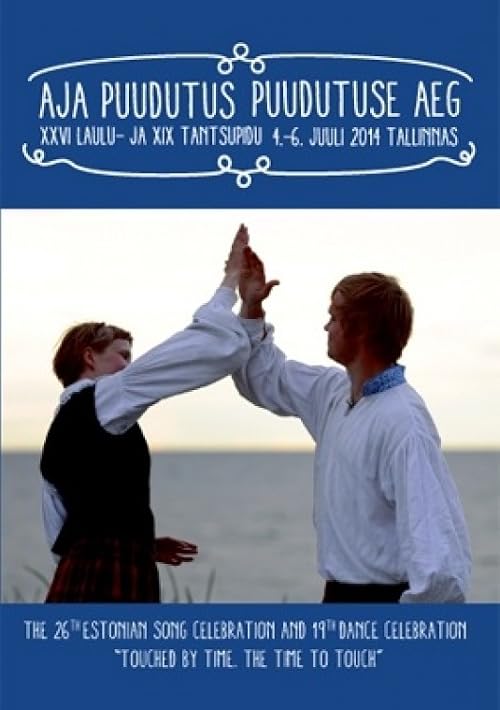 Touched by Time. The Time to Touch: The XXVI Song Celebration & the Touch: The XIX Dance Celebration