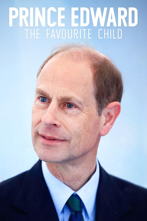 Prince Edward: The Favourite Child
