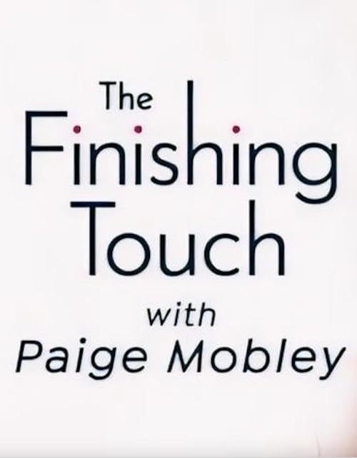 The Finishing Touch with Paige Mobley