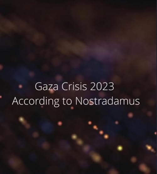 Gaza crisis 2023 according to Nostradamus