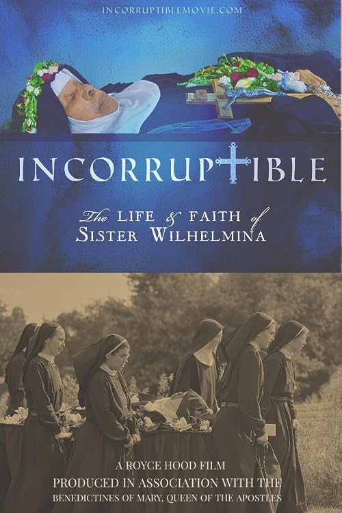 Incorruptible, the Life & Faith of Sister Wilhelmina