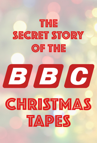 The Secret Story of the BBC Christmas Tapes
