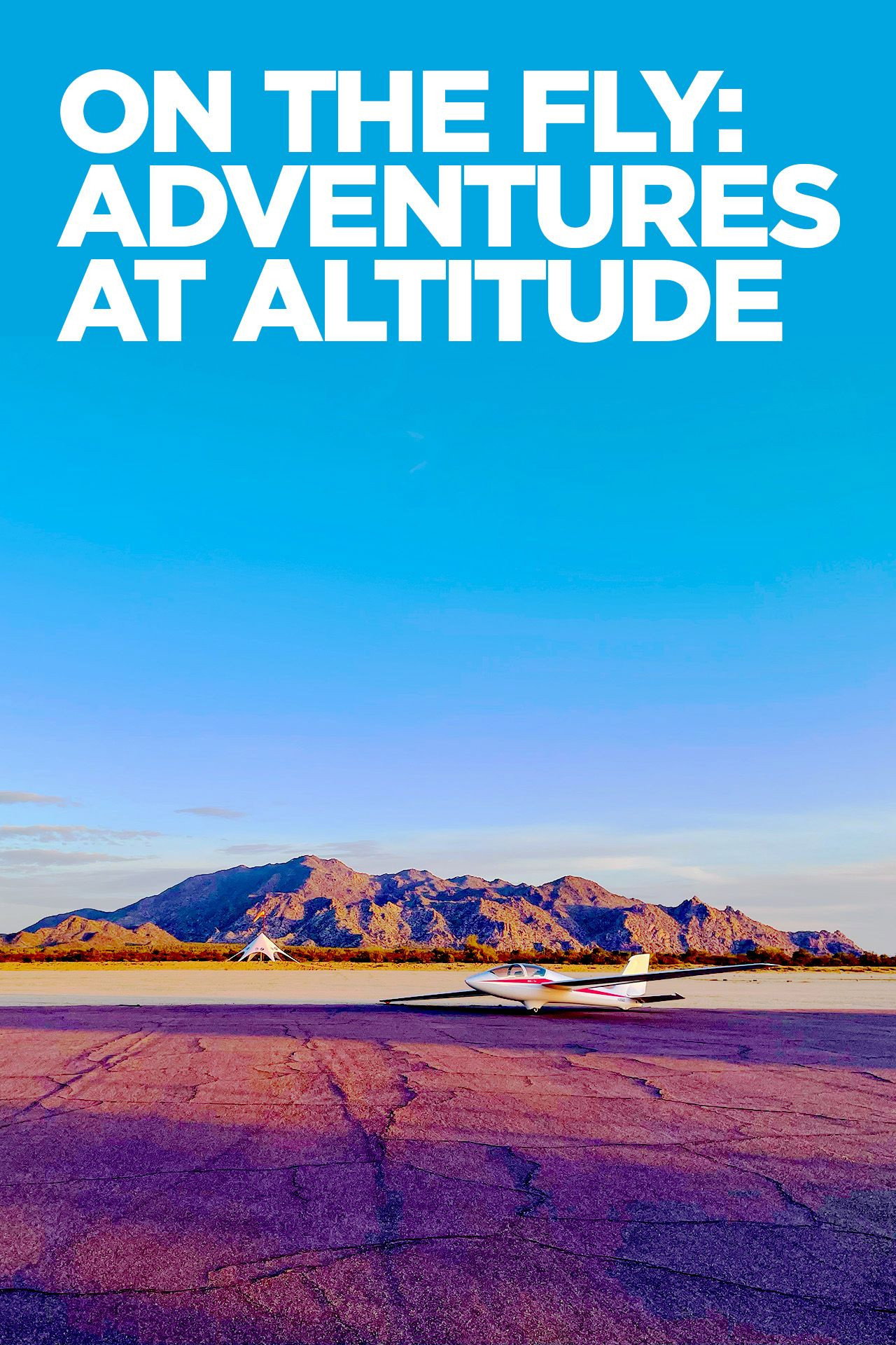 On the Fly: Adventures at Altitude