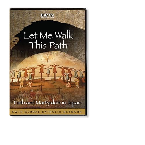 Let Me Walk This Path: The Faith and Martyrdom in Japan