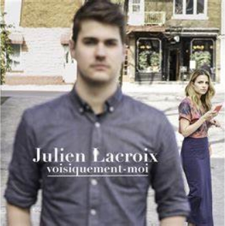 Julien Lacroix - Voisiquement-moi