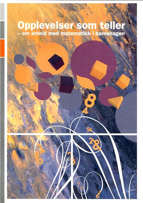 Opplevelser som teller - om arbeid med matematikk i barnehagen
