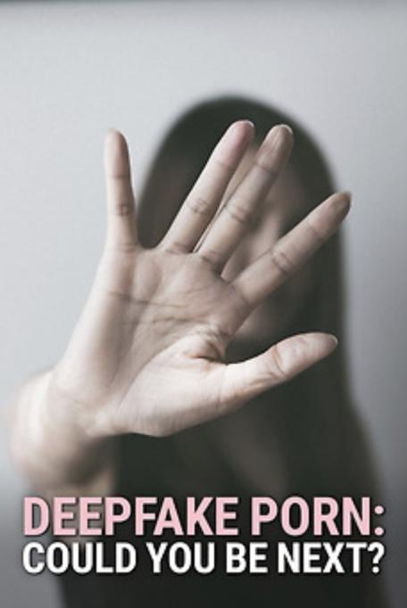 Deepfake Porn: Could You Be Next?