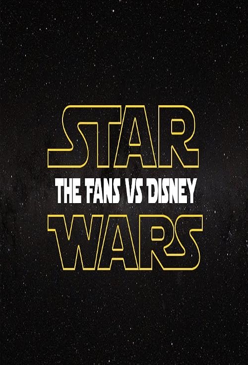 Star Wars: The Fans Vs Disney