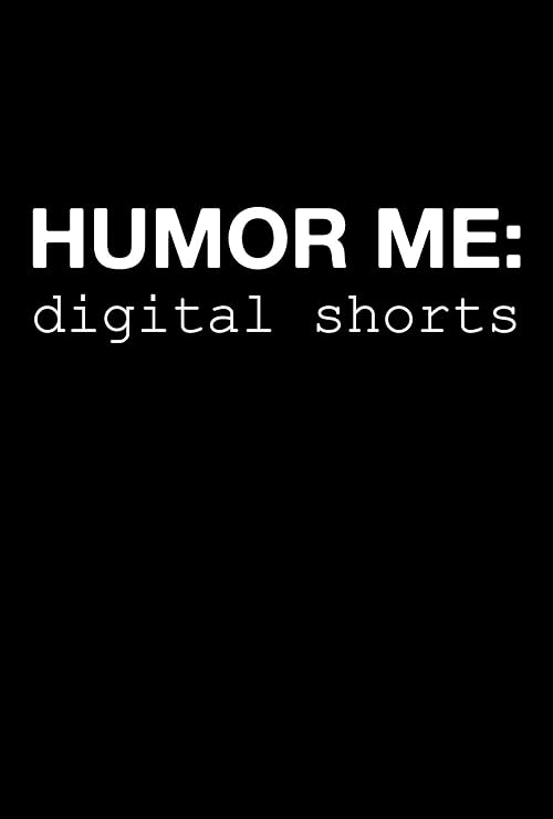 Humor Me: Digital Shorts