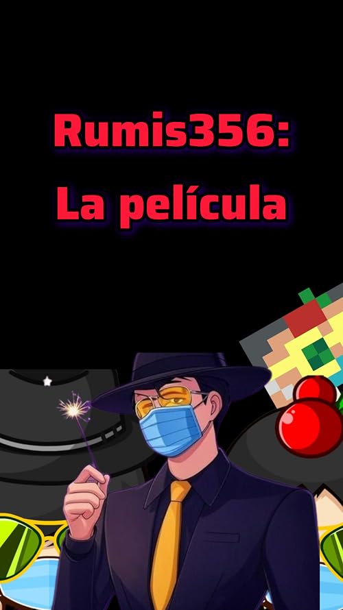 Rumis356: La Película