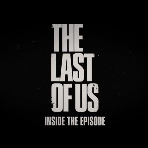 The Last of Us: Inside the Episode