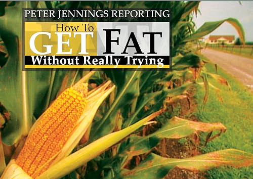 Peter Jennings Reporting: How to Get Fat Without Really Trying
