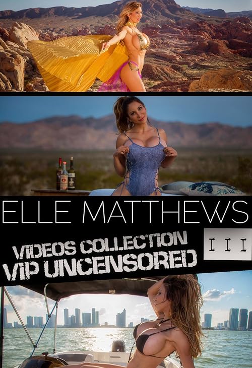 Elle Matthews: VIP Uncensored Videos Collection III