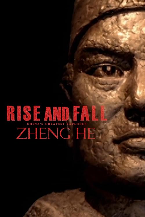 Rise and Fall: China's Greatest Explorer (Zheng He)