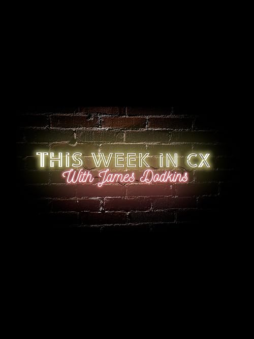 This Week in CX