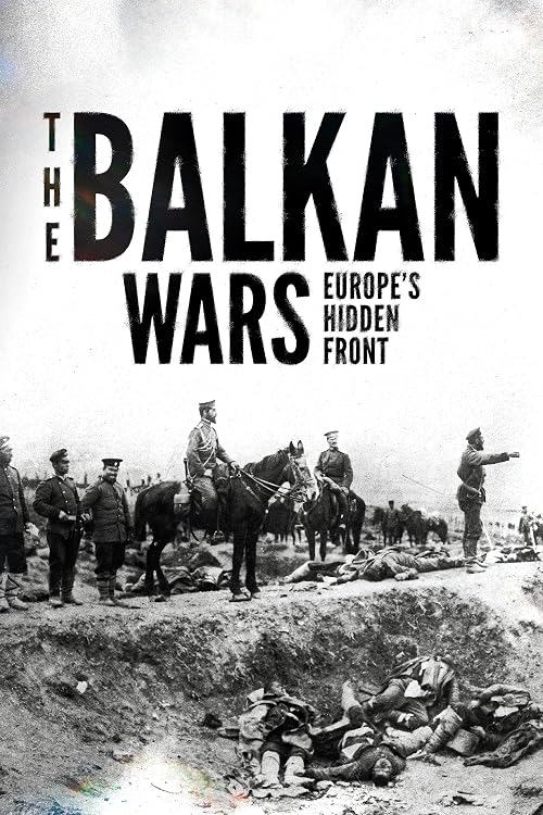 The Balkan Wars: Europe's Hidden Front