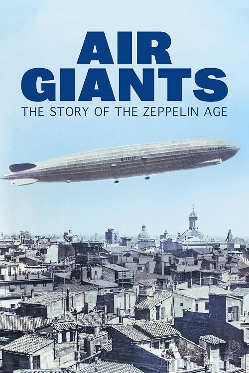 Air Giants: The Story of the Zeppelin Age