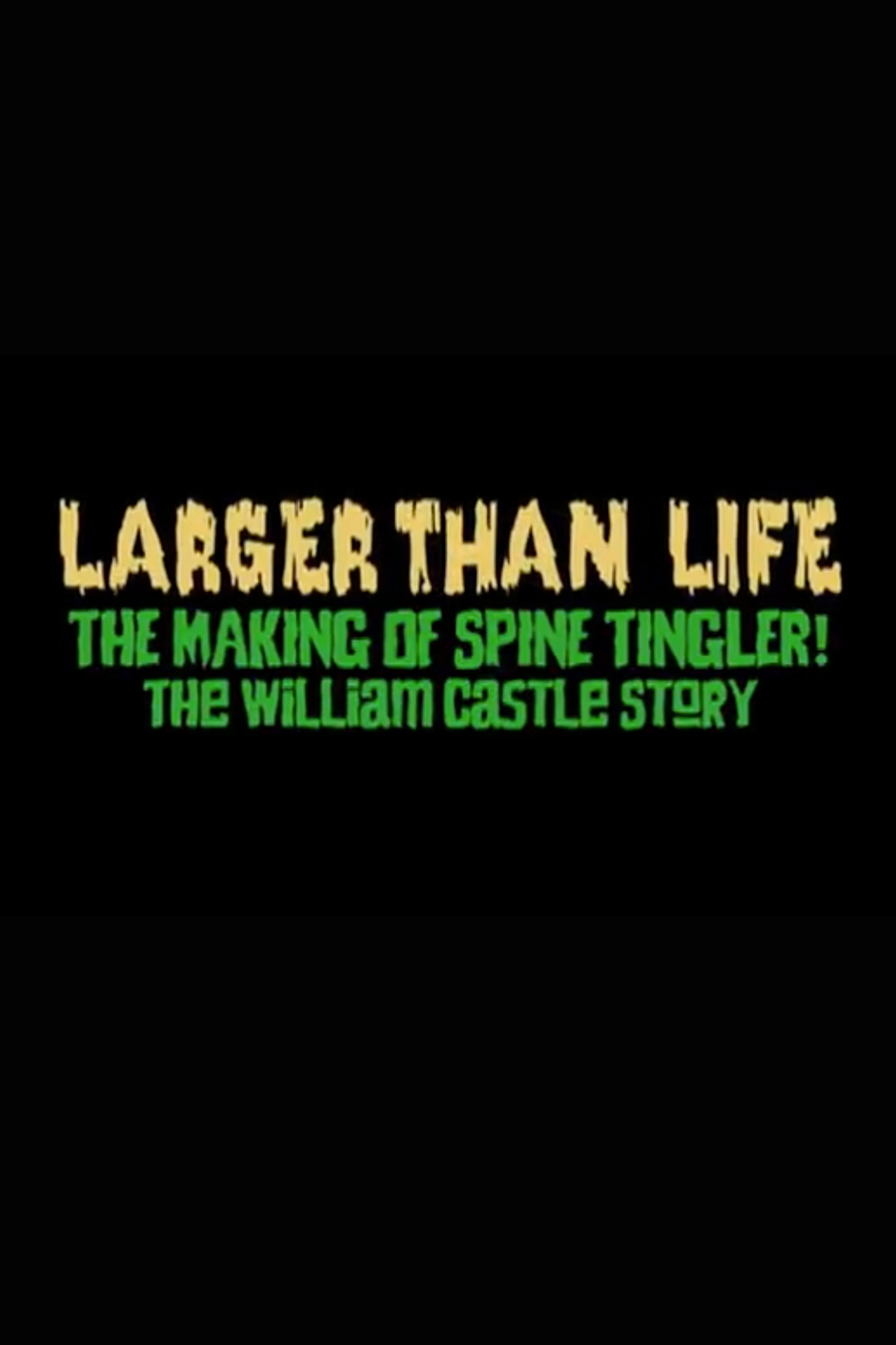 Larger Than Life: The Making of 'Spine Tingler! The William Castle Story'