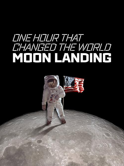 One Hour That Changed the World: Moon Landing