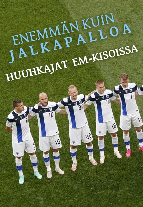 Enemmän kuin jalkapalloa - Huuhkajat EM-kisoissa