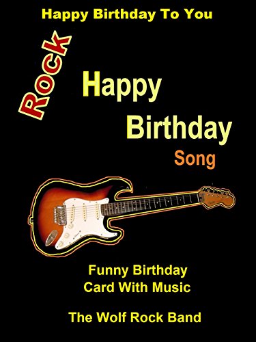 Happy Birthday To You - Rock Happy Birthday Song - Funny Birthday Card With Music - The Wolf Rock Band