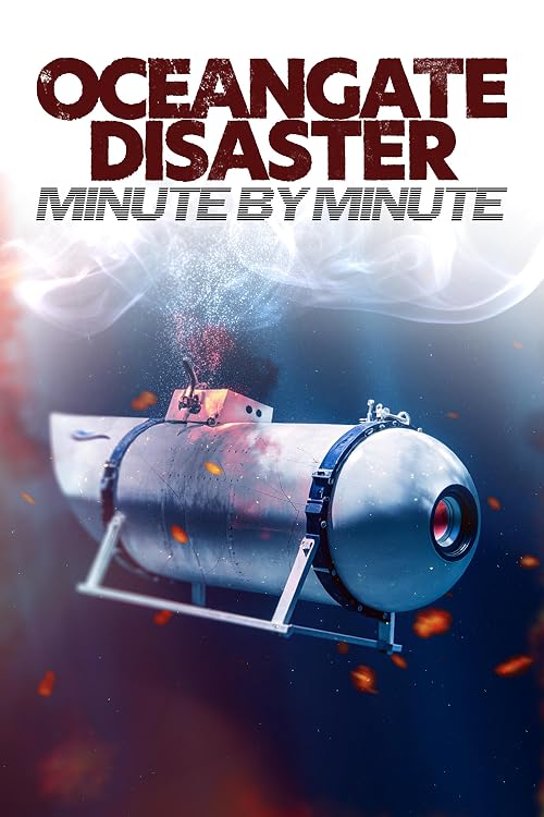 OceanGate Disaster: Minute by Minute