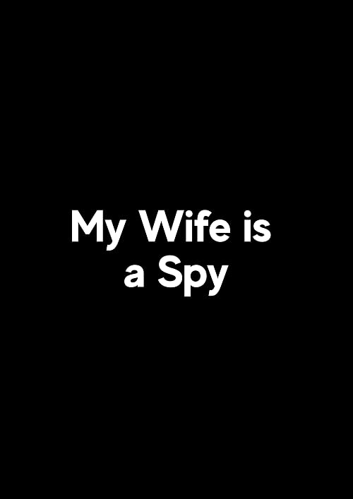 My Wife is a Spy