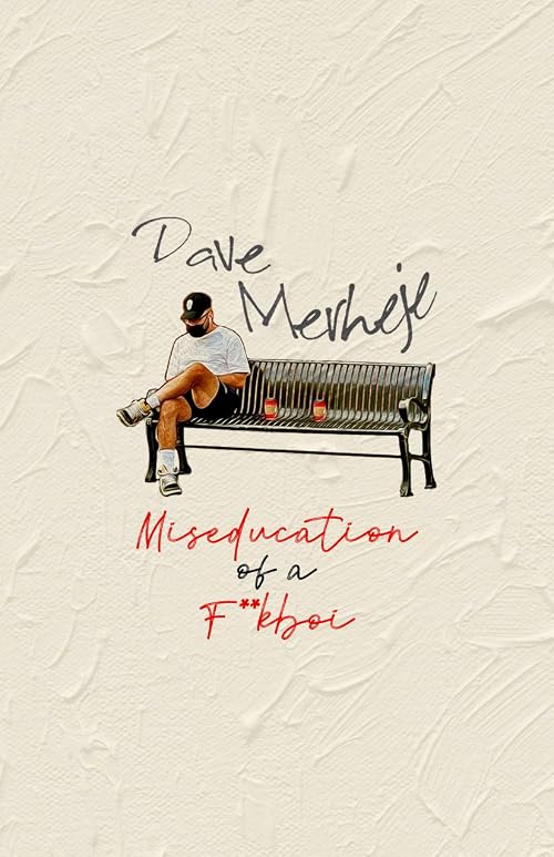 Dave Merheje: Miseducation of a F**kboi