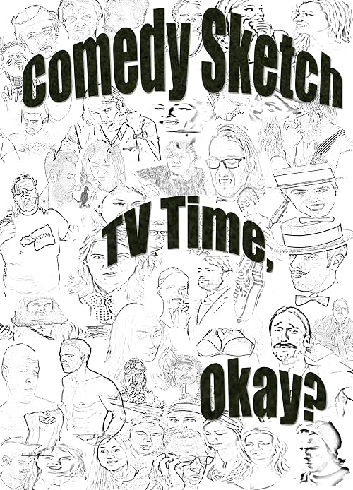 Comedy Sketch TV Time, Okay?