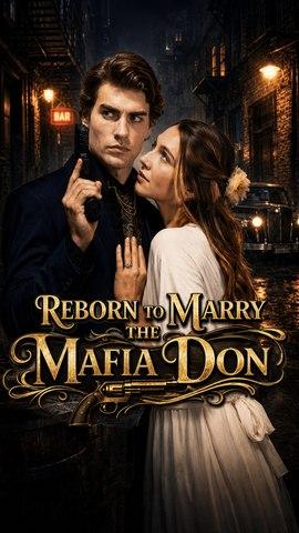 Reborn to Marry the Mafia Don