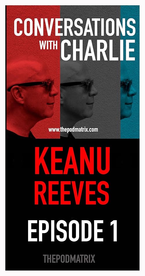 Conversations with Charlie: Keanu Reeves