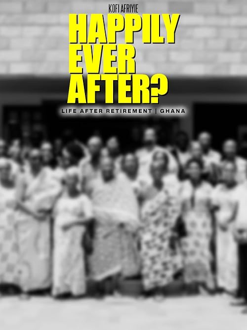 Happily Ever After: Life After Retirement|Ghana