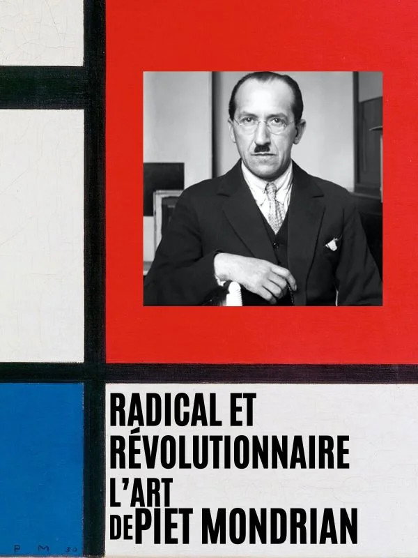 Radical et révolutionnaire : l'Art de Piet Mondrian