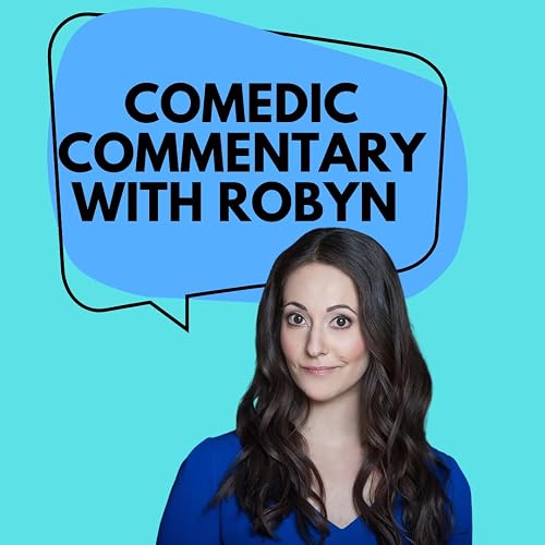 Comedic Commentary with Robyn