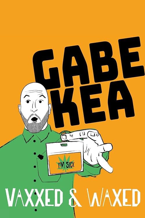 Gabe Kea: Vaxxed & Waxed
