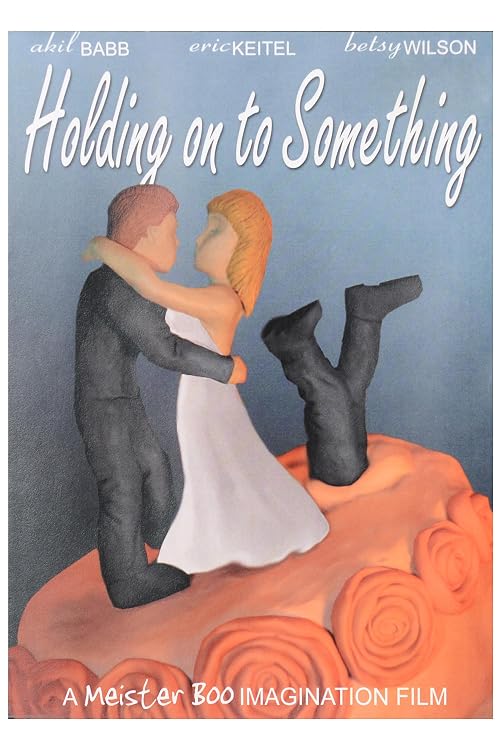 Holding on to Something