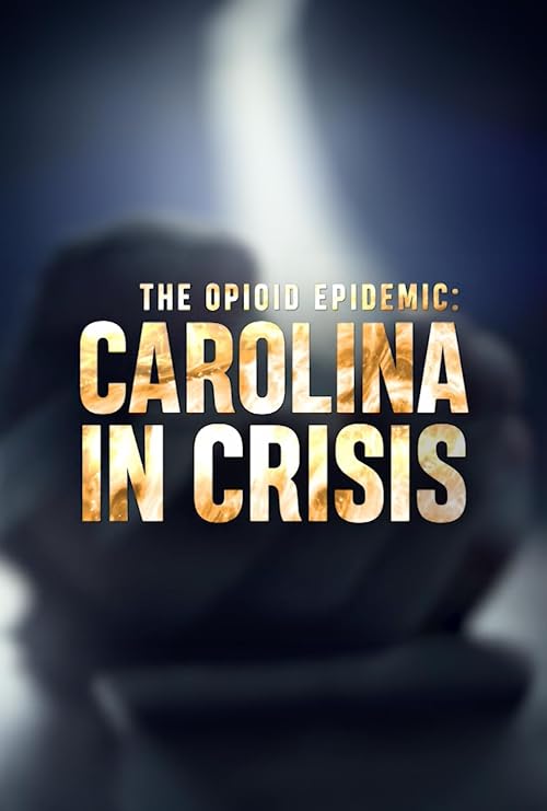 The Opioid Epidemic: Carolina in Crisis