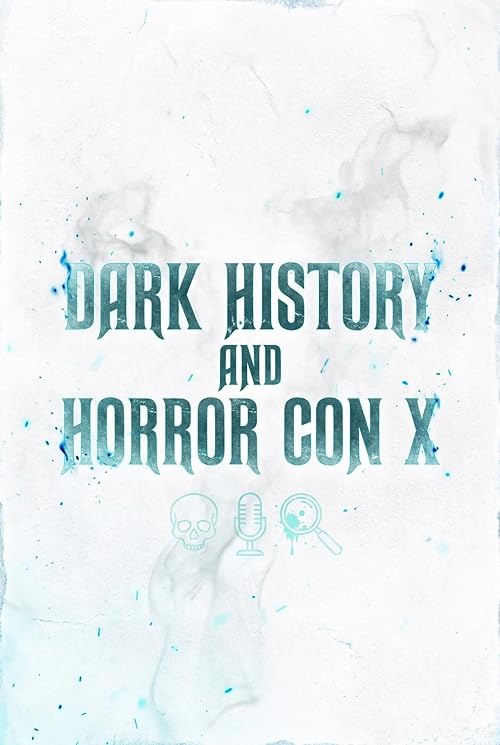 Dark History and Horror Con X (Vol. 2)