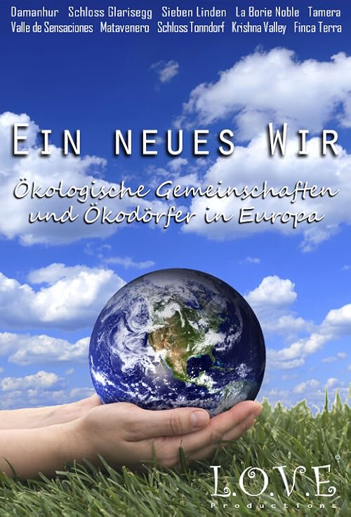 Ein Neues Wir - Ökodörfer und ökologische Gemeinschaften in Europa