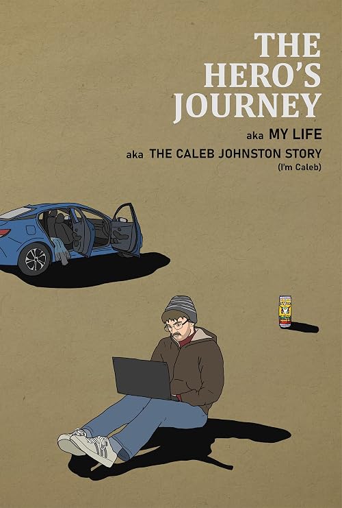 The Hero's Journey aka My Life aka the Caleb Johnston Story (I'm Caleb)