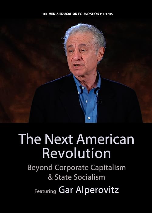 The Next American Revolution: Beyond Corporate Capitalism & State Socialism