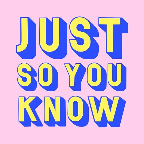 Just So You Know
