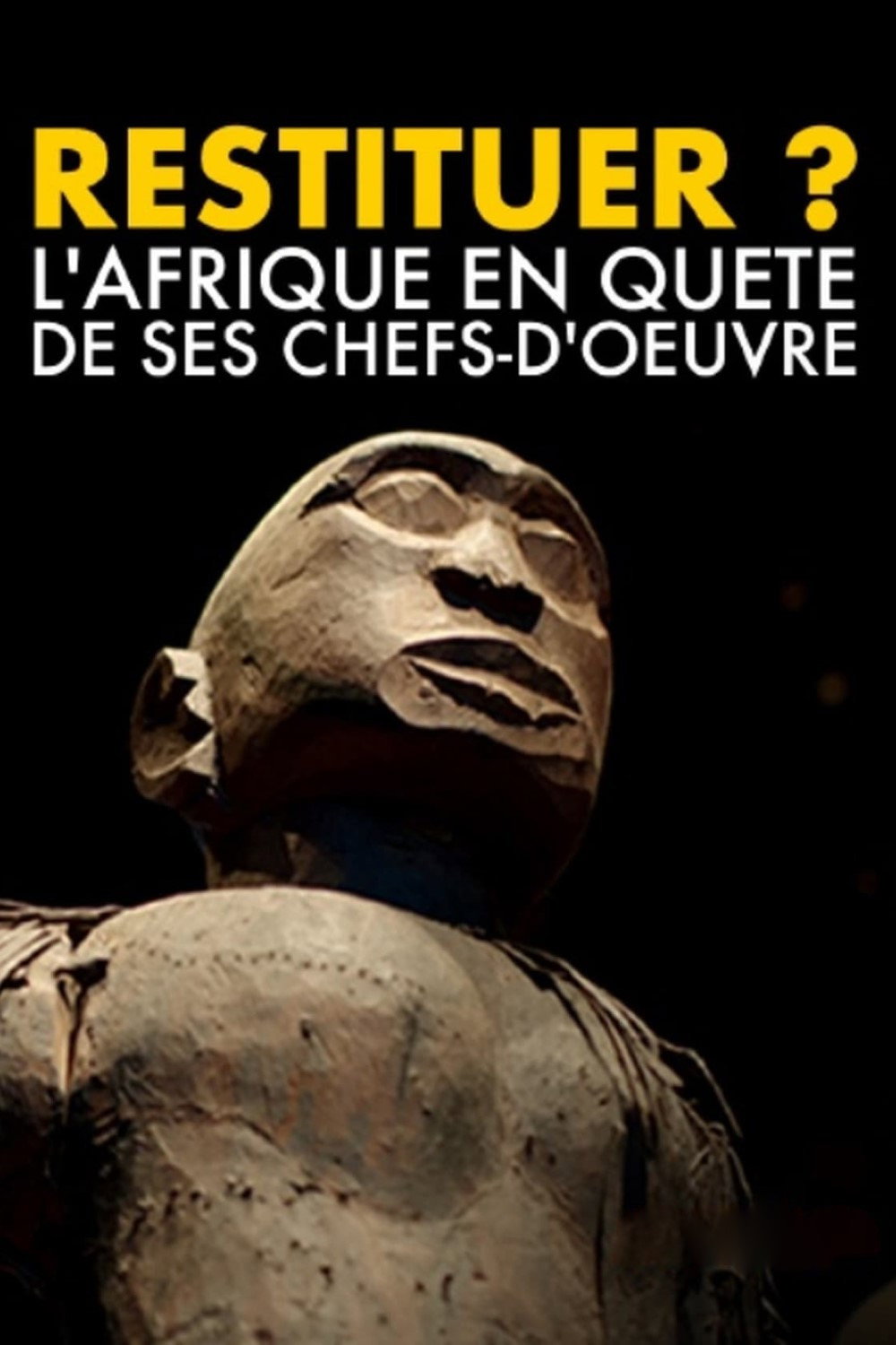 Restituer ? L'Afrique en quête de ses chefs-d'oeuvre